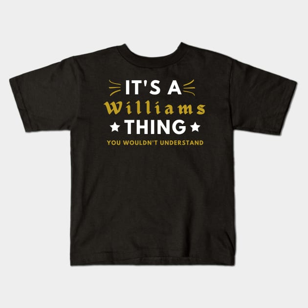 It's a Williams thing funny name shirt Kids T-Shirt by Novelty-art